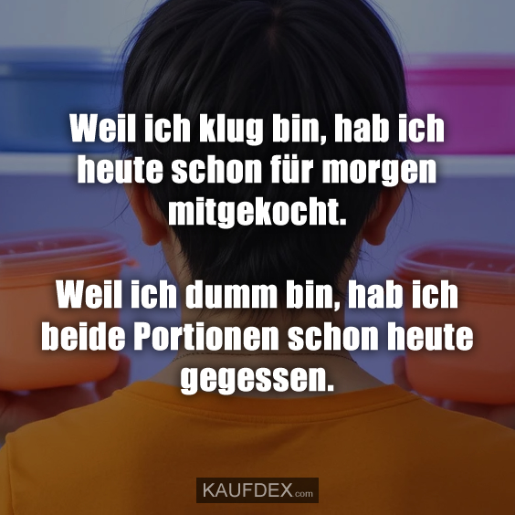 Weil ich klug bin, hab ich heute schon für morgen mitgekocht…