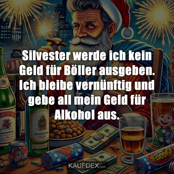 Silvester werde ich kein Geld für Böller ausgeben…