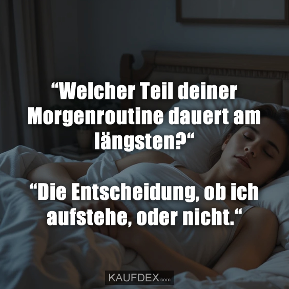 Welcher Teil deiner Morgenroutine dauert am längsten?