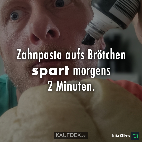 Zahnpasta aufs Brötchen spart morgens 2 Minuten