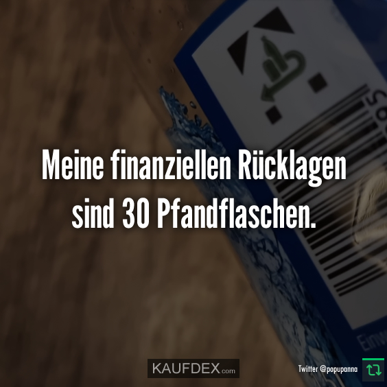 Meine finanziellen Rücklagen sind 30 Pfandflaschen