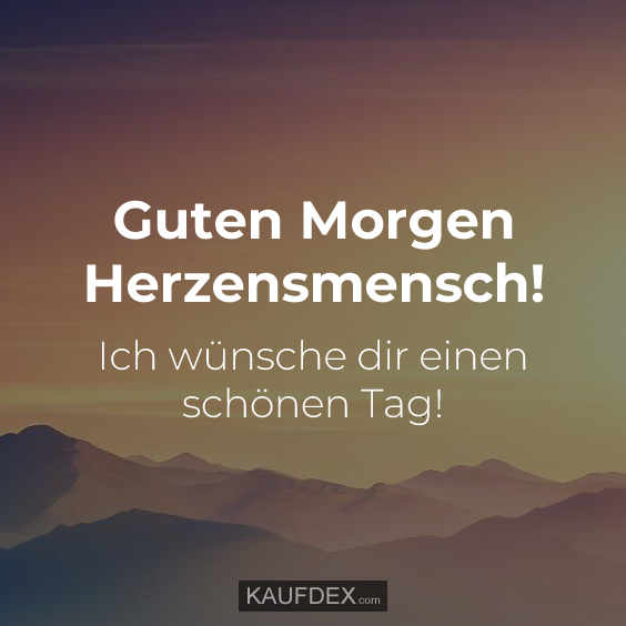 Guten Morgen Herzensmensch!