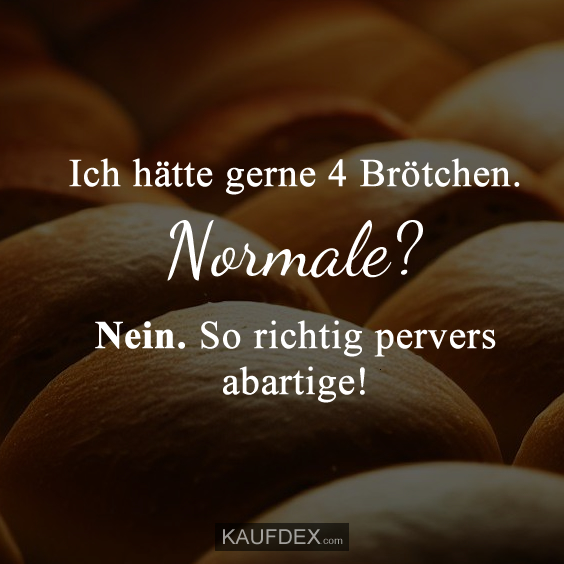 Ich hätte gerne 4 Brötchen