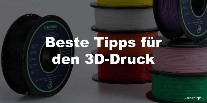 Beste Tipps für den 3D-Druck