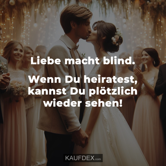 Liebe macht blind…