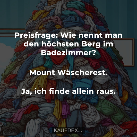 Preisfrage Wie Nennt Man Den H Chsten Berg Im Badezimmer Kaufdex