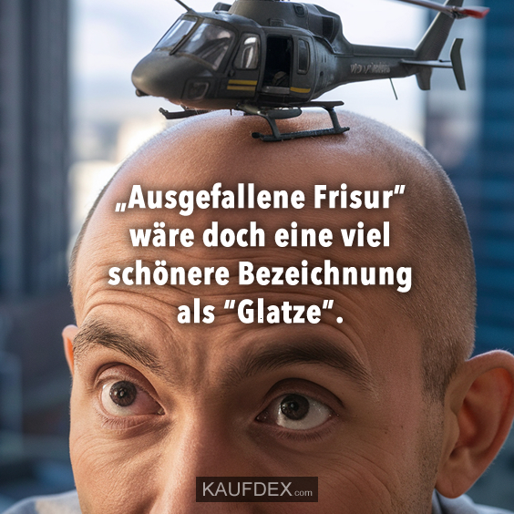 „Ausgefallene Frisur” wäre doch eine viel schönere…