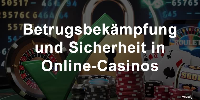 Betrugsbekämpfung und Sicherheit in Online-Casinos