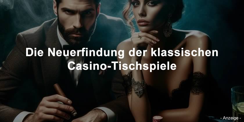 Die Neuerfindung der klassischen Casino-Tischspiele