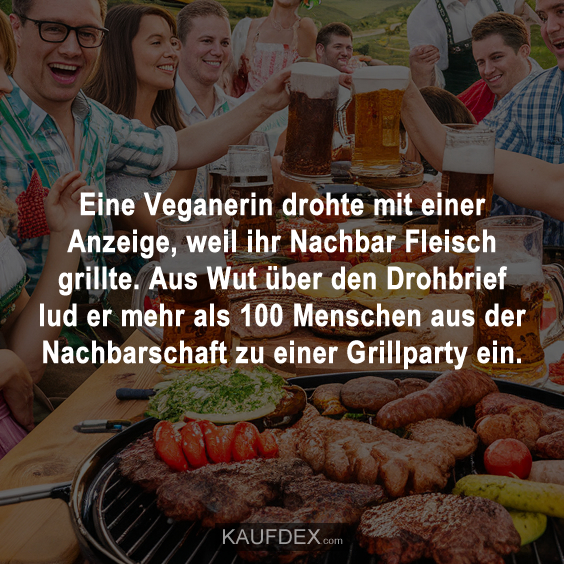 Eine Veganerin drohte mit einer Anzeige, weil ihr Nachbar Fleisch grillte…