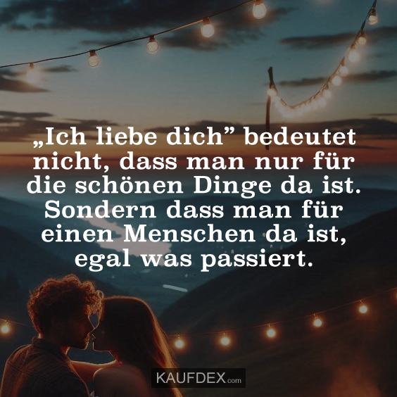 „Ich liebe dich” bedeutet nicht, dass man nur für die schönen…