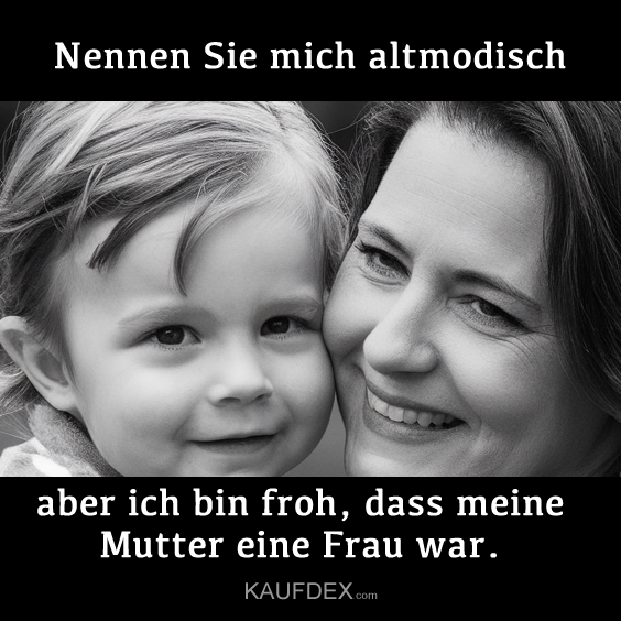 Nennen Sie mich altmodisch…