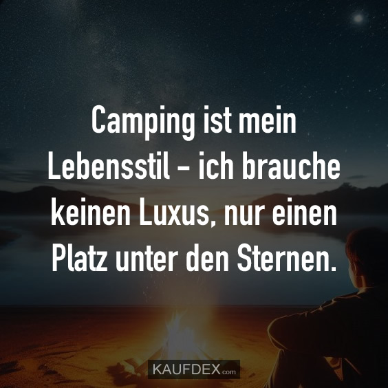 Camping ist mein Lebensstil – ich brauche keinen Luxus…