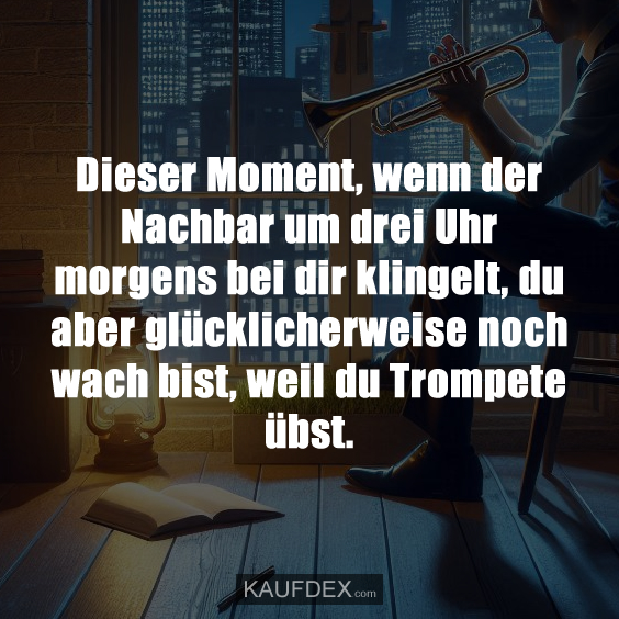 Dieser Moment, wenn der Nachbar um drei Uhr…