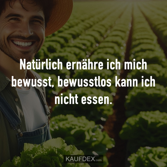 Natürlich ernähre ich mich bewusst…