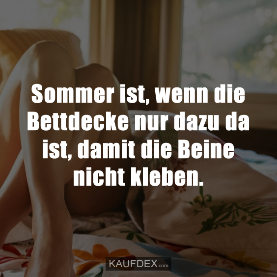 Sommer ist, wenn die Bettdecke nur dazu da ist…