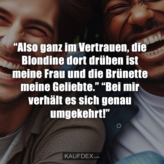 “Also ganz im Vertrauen, die Blondine dort…