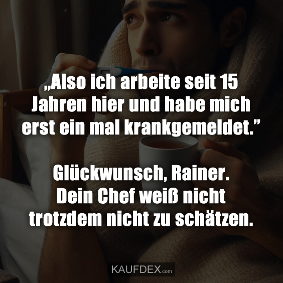 „Also ich arbeite seit 15 Jahren hier und…