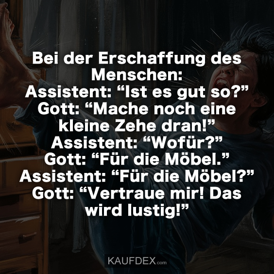 Bei der Erschaffung des Menschen: Assistent: “Ist es gut so?”