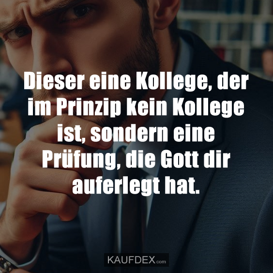 Dieser eine Kollege, der im Prinzip kein Kollege…