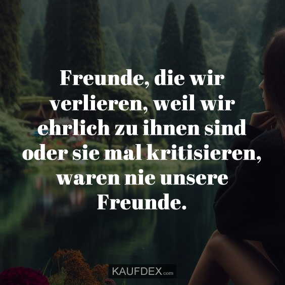 Freunde, die wir verlieren, weil wir ehrlich zu…