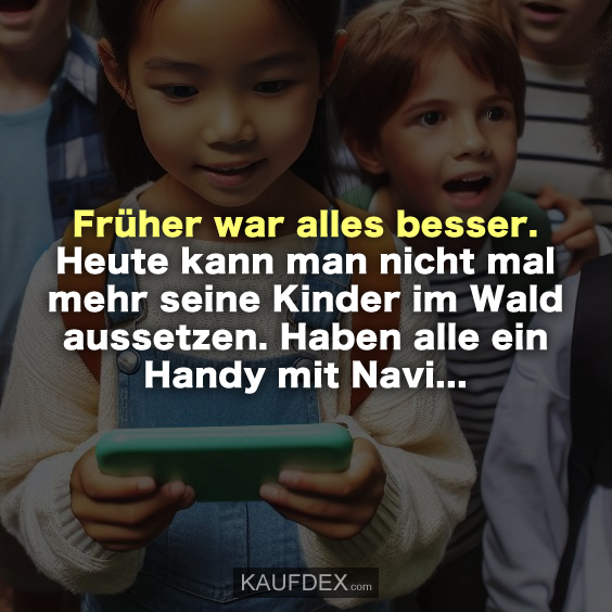 Früher war alles besser…