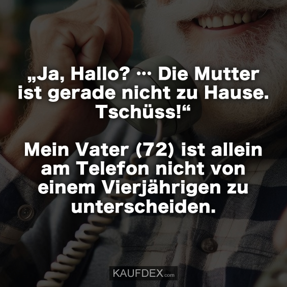 „Ja, Hallo? … Die Mutter ist gerade nicht zu Hause…