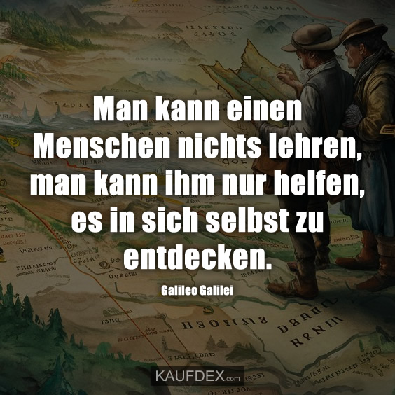 Man kann einen Menschen nichts lehren…