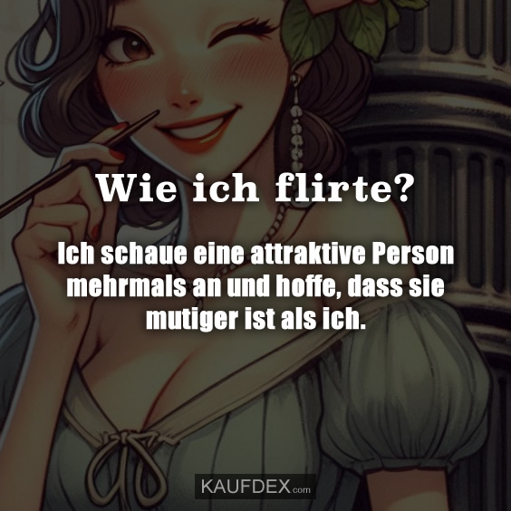 Wie ich flirte?