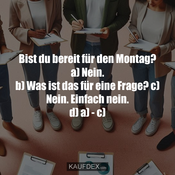 Bist du bereit für den Montag?