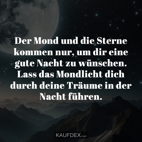 Der Mond und die Sterne kommen nur, um dir eine gute Nacht…