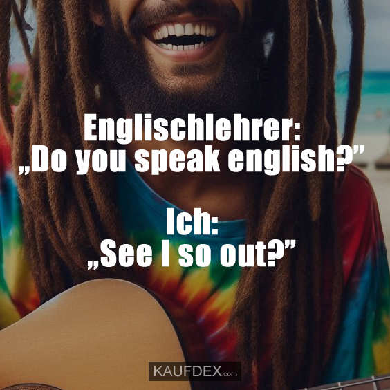 Englischlehrer: „Do you speak english?”