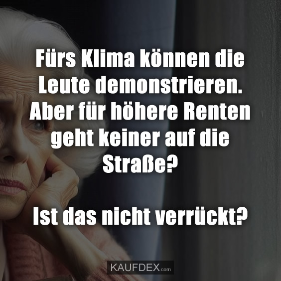 Fürs Klima können die Leute demonstrieren…