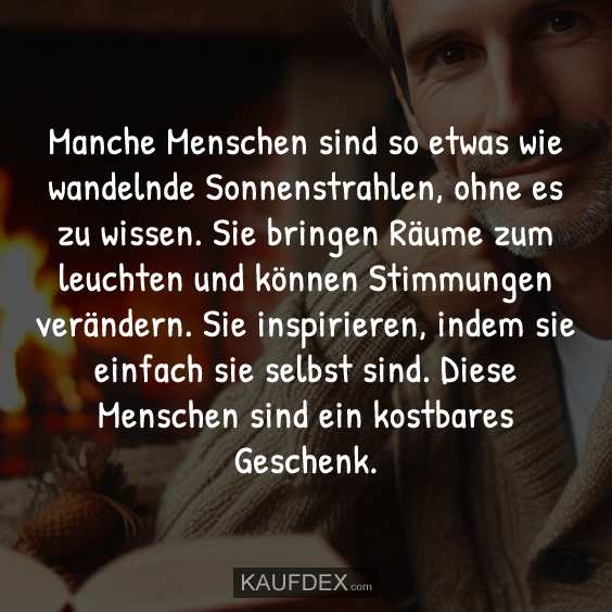 Manche Menschen sind so etwas wie…