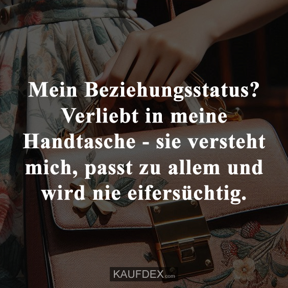 Mein Beziehungsstatus? Verliebt in meine Handtasche…