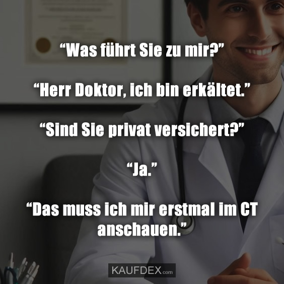 “Was führt Sie zu mir?” “Herr Doktor, ich bin erkältet.”…