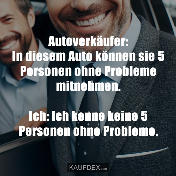 Autoverkäufer: In diesem Auto können sie 5 Personen…