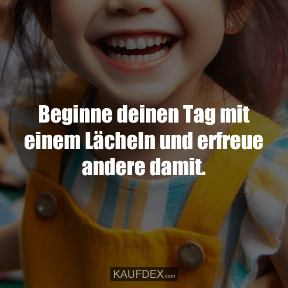 Beginne deinen Tag mit einem Lächeln…