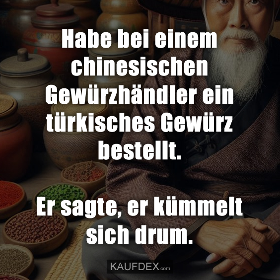 Habe bei einem chinesischen Gewürzhändler…