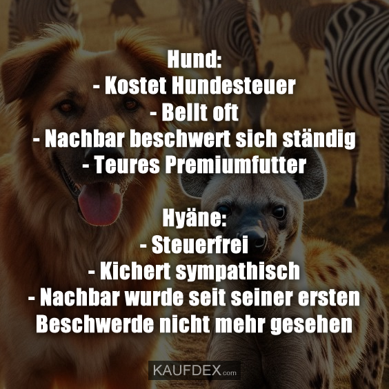 Hund: – Kostet Hundesteuer – Bellt oft – Nachbar beschwert sich…