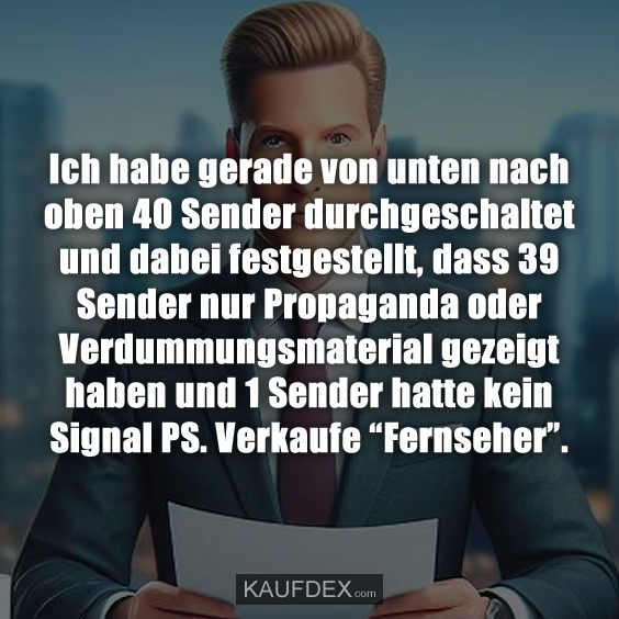 Ich habe gerade von unten nach oben 40 Sender…