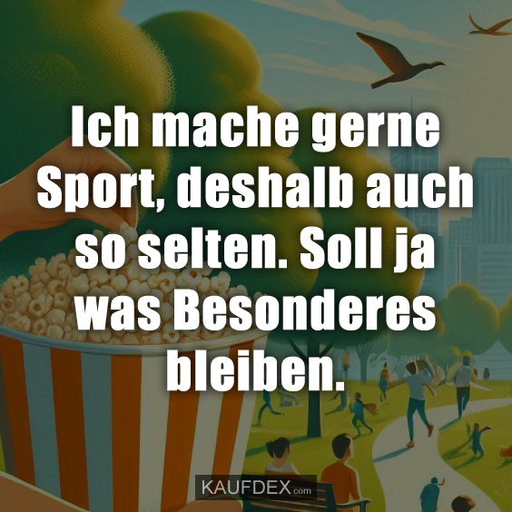 Ich mache gerne Sport, deshalb auch so selten…