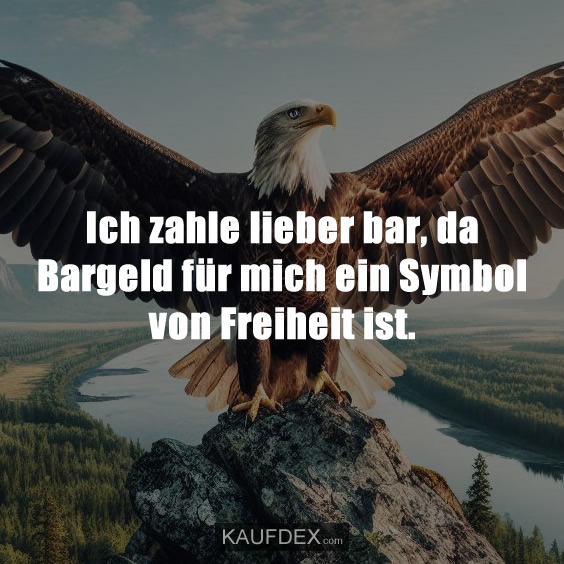 Ich zahle lieber bar, da Bargeld für mich…