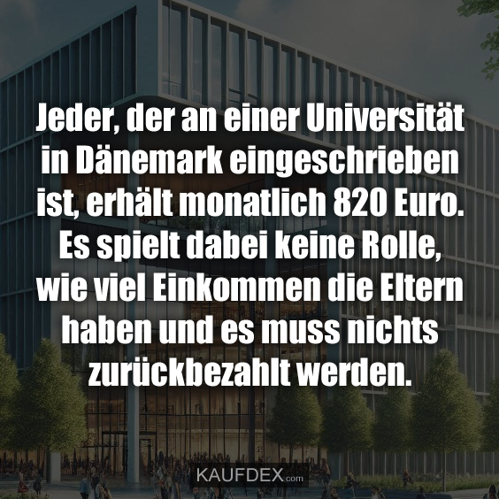 Jeder, der an einer Universität in Dänemark eingeschrieben…