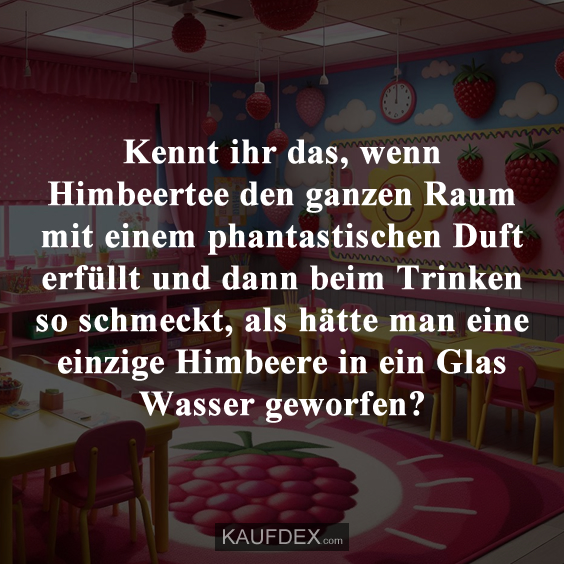 Kennt ihr das, wenn Himbeertee den ganzen Raum…