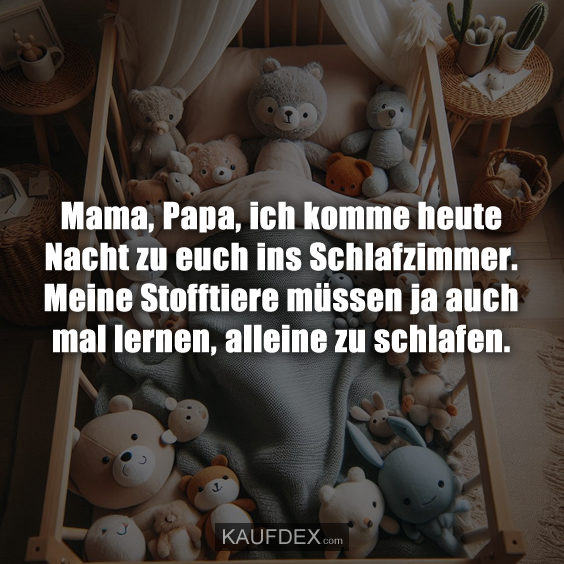 Mama, Papa, ich komme heute Nacht zu euch ins…