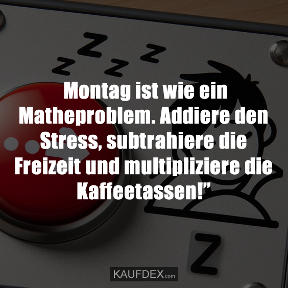 Montag ist wie ein Matheproblem…