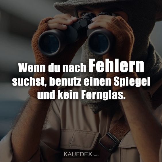 Wenn du nach Fehlern suchst, benutz einen…