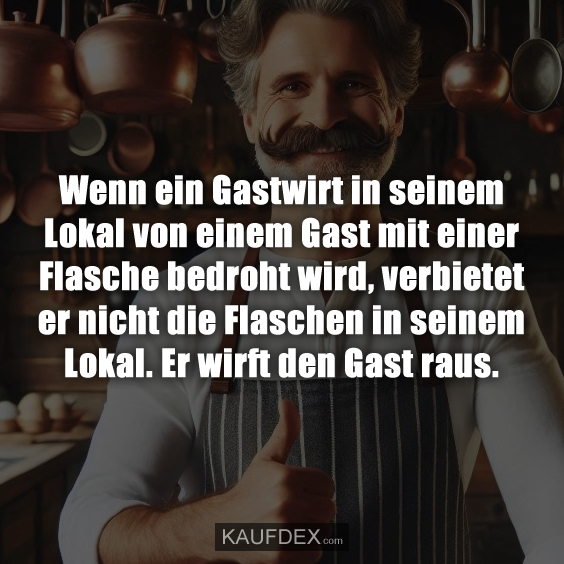 Wenn ein Gastwirt in seinem Lokal von einem Gast…