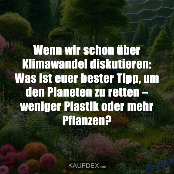 Wenn wir schon über Klimawandel diskutieren: